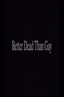 Better Dead Than Gay
