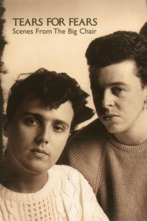 Tears For Fears: Scenes from the Big Chair