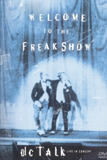dc Talk: Welcome to the Freak Show