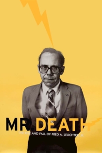 Mr. Death: The Rise and Fall of Fred A. Leuchter, Jr.