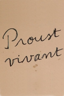 Proust vivant