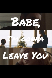 Babe, I’m Gonna Leave You