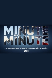 Minute par Minute - 11 septembre 2001 : le jour où l'Amérique a été attaquée