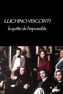 Luchino Visconti: La quête de l'impossible