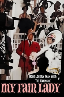More Loverly Than Ever: The Making of My Fair Lady
