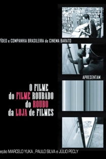 O Filme do Filme Roubado do Roubo da Loja de Filme