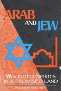 Arab and Jew: Wounded Spirits in a Promised Land