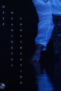 Deep Meaningful Conversation