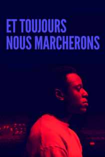 Et toujours nous marcherons