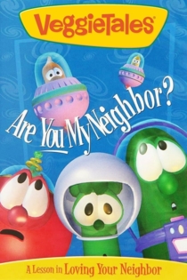 VeggieTales: Are You My Neighbor?