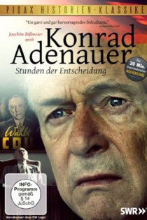 Konrad Adenauer - Stunden der Entscheidung