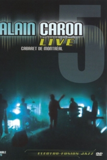 Alain Caron Live: Cabaret de Montreal