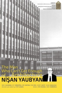 Mimarlığa Doymayan Adam: Nişan Yaubyan