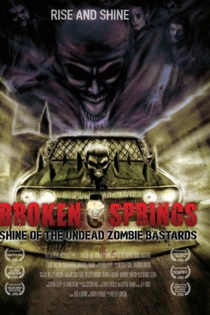 Broken Springs: Shine of the Undead Zombie Bastards