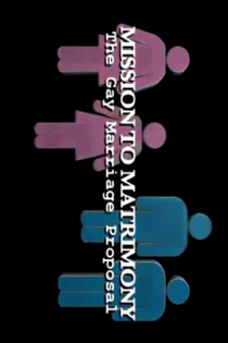 Mission to Matrimony: The Gay Marriage Proposal