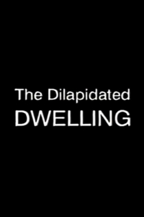The Dilapidated Dwelling