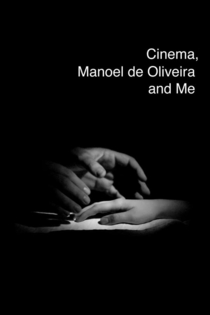 O Cinema, Manoel de Oliveira e Eu