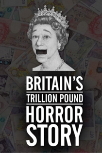 Britain's Trillion Pound Horror Story