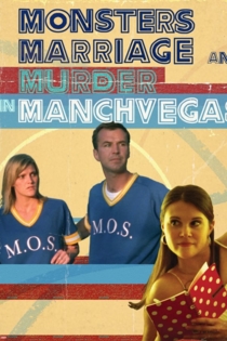 Monsters, Marriage and Murder in Manchvegas