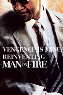 Vengeance Is Mine: Reinventing "Man on Fire"