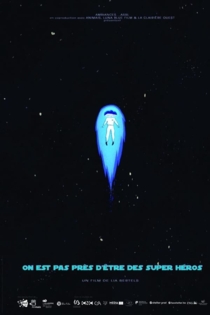 On est pas près d'être des super héros !