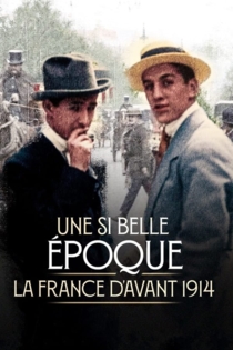 Une si belle époque ! - La France d'avant 1914