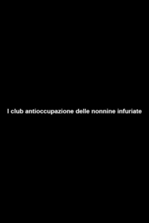 Il club antioccupazione delle nonnine infuriate