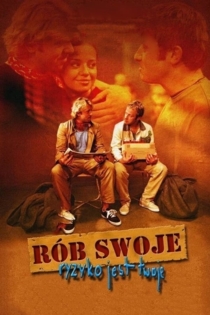 Rób swoje, ryzyko jest twoje