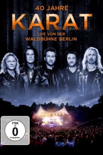 40 Jahre Karat: Live von der Waldbühne Berlin