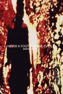 Never a Foot Too Far, Even