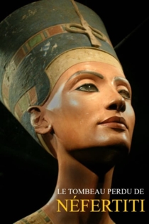 LE TOMBEAU PERDU DE NEFERTITI