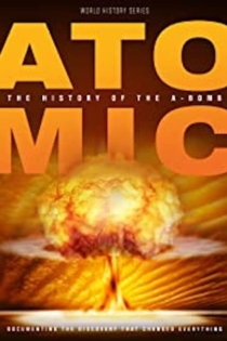 Atomic: History Of The A-Bomb
