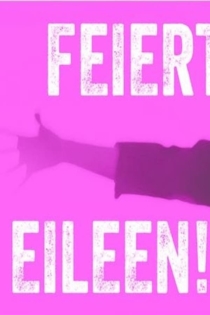 Feiert Eileen!