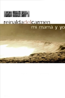 Reinalda del Carmen, mi mamá y yo