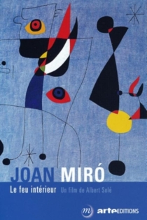 Joan Miró, le feu intérieur