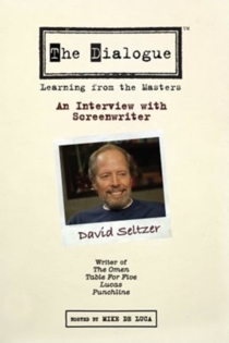 The Dialogue: An Interview with Screenwriter David Seltzer