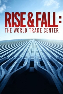 Rise & Fall The World Trade Center