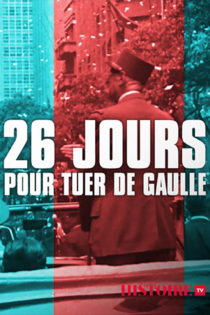 26 jours pour tuer de Gaulle