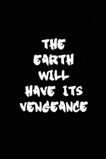 The Earth Will Have Its Vengeance