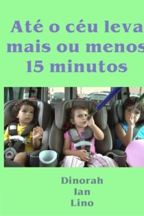 Até o céu leva mais ou menos 15 minutos