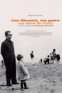 Lino Micciché, mio padre - Una visione del mondo