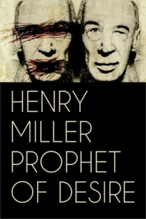 Henry Miller - Prophet der Lüste