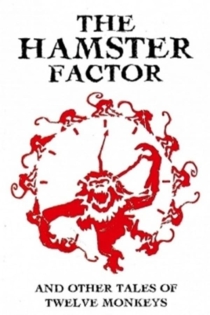 The Hamster Factor and Other Tales of Twelve Monkeys