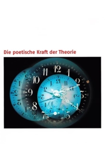 Die poetische Kraft der Theorie