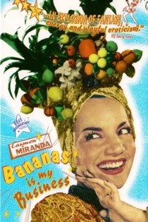 Carmen Miranda: Bananas Is My Business