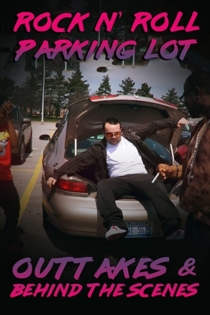Rock N' Roll Parking Lot: Outtakes & Behind the Scenes