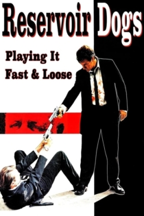 Reservoir Dogs: Playing it Fast and Loose