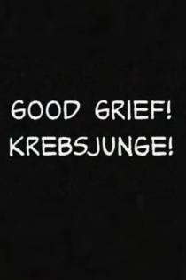 Good Grief! Krebsjunge!