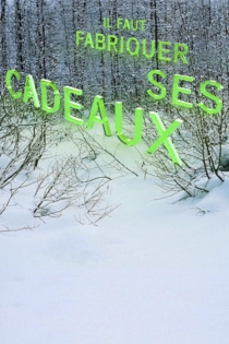 Il faut fabriquer ses cadeaux