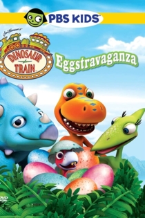 Dinosaur Train: Eggstravaganza